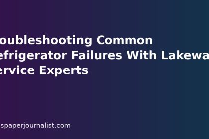Troubleshooting Common Refrigerator Failures With Lakeway Service Experts